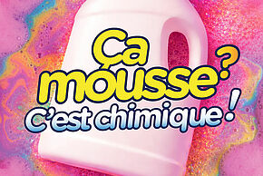 Ça mousse ? C’est chimique ! Séances 4/6 ans
