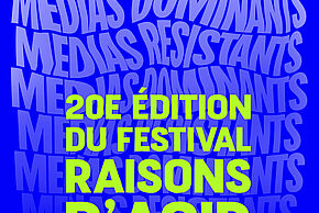20ème édition du festival Raisons d’Agir «&nbsp; Médias dominants, médias résistants &nbsp;»