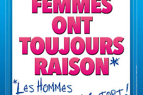 Les femmes ont toujours raison, les hommes n'ont jamais tort