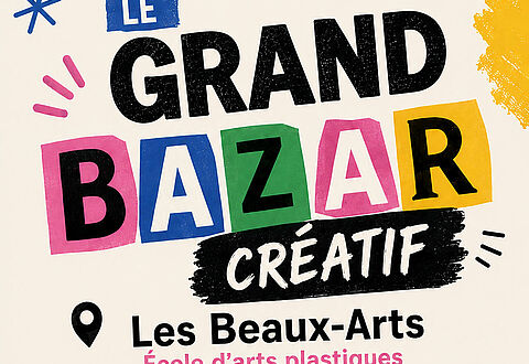 Visuel du Grand Bazar créatif se déroulant aux Beaux-artsn, école d'arts plastiques de Grand Poitiers