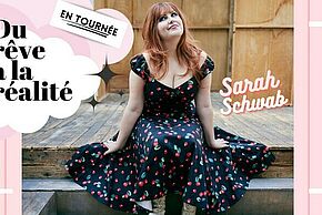 Sarah SCHWAB : "Du rêve à la réalité"